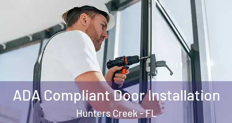  ADA Compliant Door Installation Hunters Creek - FL