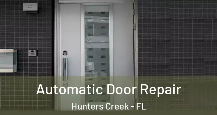  Automatic Door Repair Hunters Creek - FL