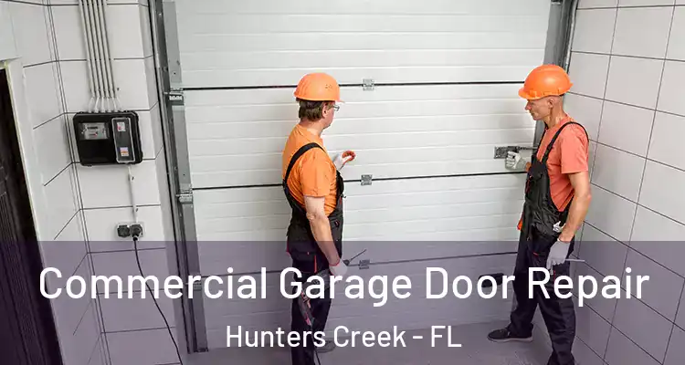  Commercial Garage Door Repair Hunters Creek - FL