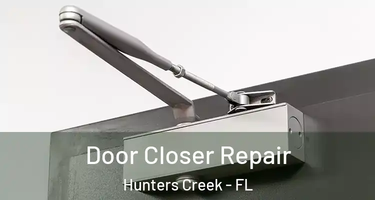 Door Closer Repair Hunters Creek - FL