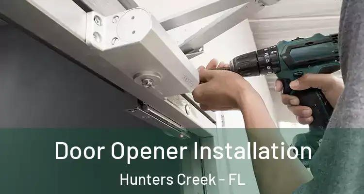  Door Opener Installation Hunters Creek - FL