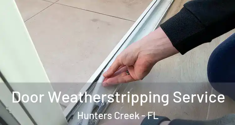  Door Weatherstripping Service Hunters Creek - FL