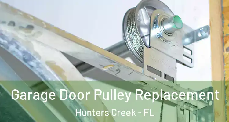  Garage Door Pulley Replacement Hunters Creek - FL