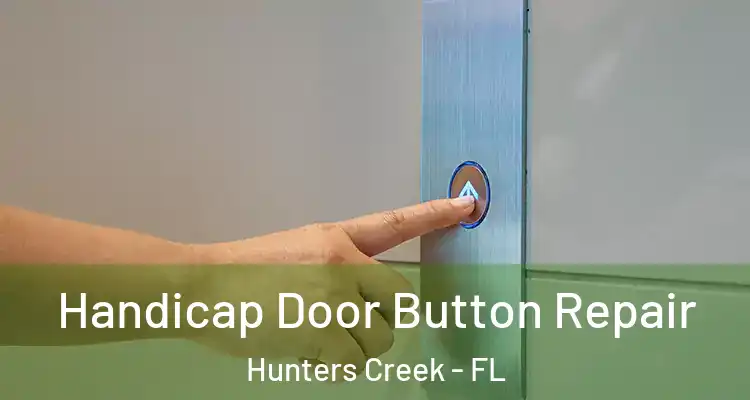  Handicap Door Button Repair Hunters Creek - FL
