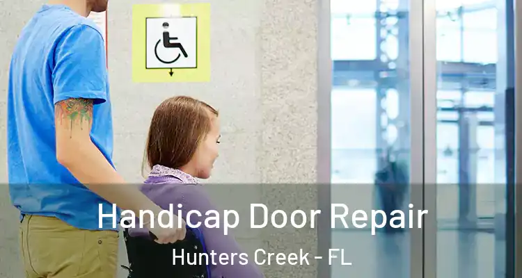  Handicap Door Repair Hunters Creek - FL
