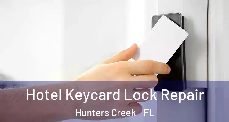  Hotel Keycard Lock Repair Hunters Creek - FL