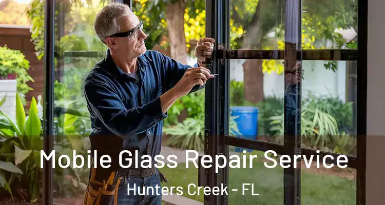  Mobile Glass Repair Service Hunters Creek - FL