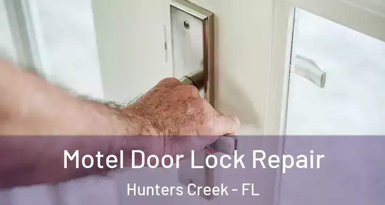  Motel Door Lock Repair Hunters Creek - FL