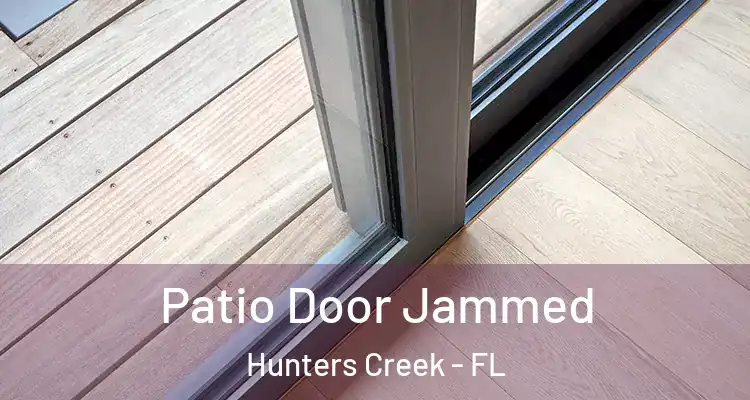  Patio Door Jammed Hunters Creek - FL