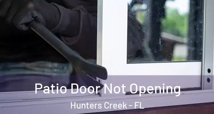  Patio Door Not Opening Hunters Creek - FL