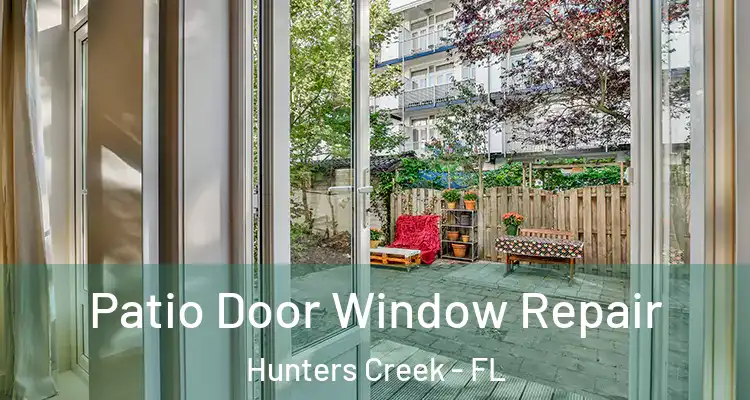  Patio Door Window Repair Hunters Creek - FL