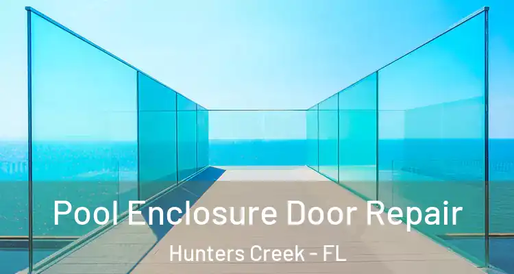  Pool Enclosure Door Repair Hunters Creek - FL
