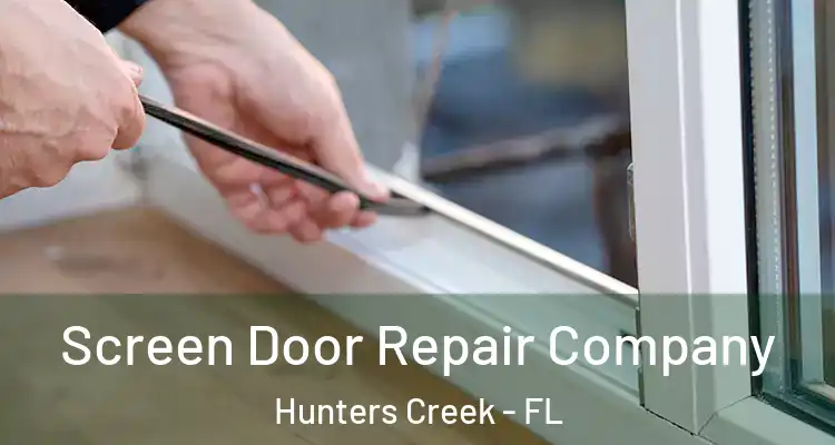  Screen Door Repair Company Hunters Creek - FL