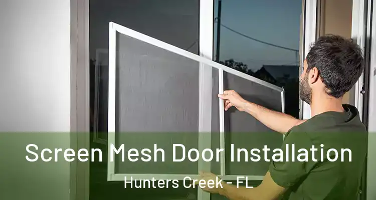  Screen Mesh Door Installation Hunters Creek - FL