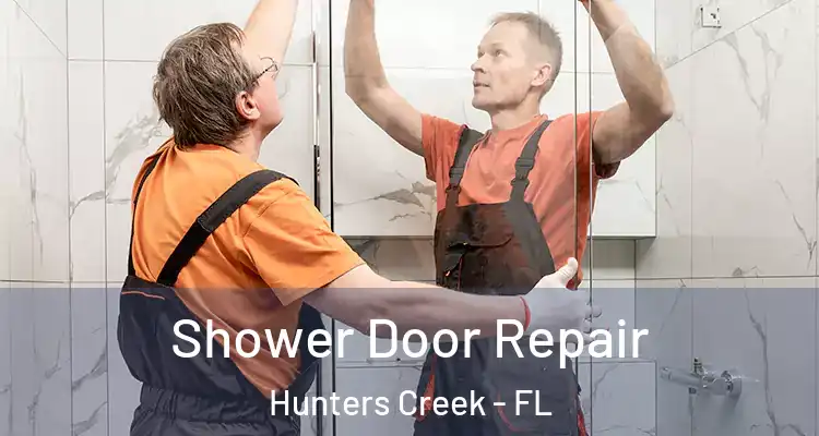  Shower Door Repair Hunters Creek - FL