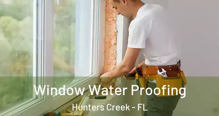  Window Water Proofing Hunters Creek - FL