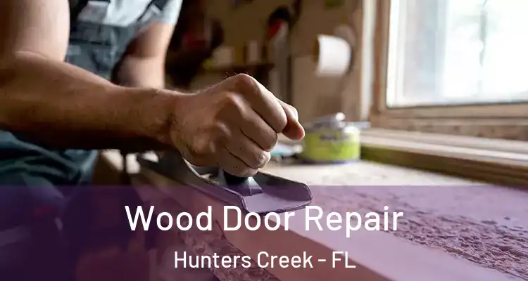 Wood Door Repair Hunters Creek - FL